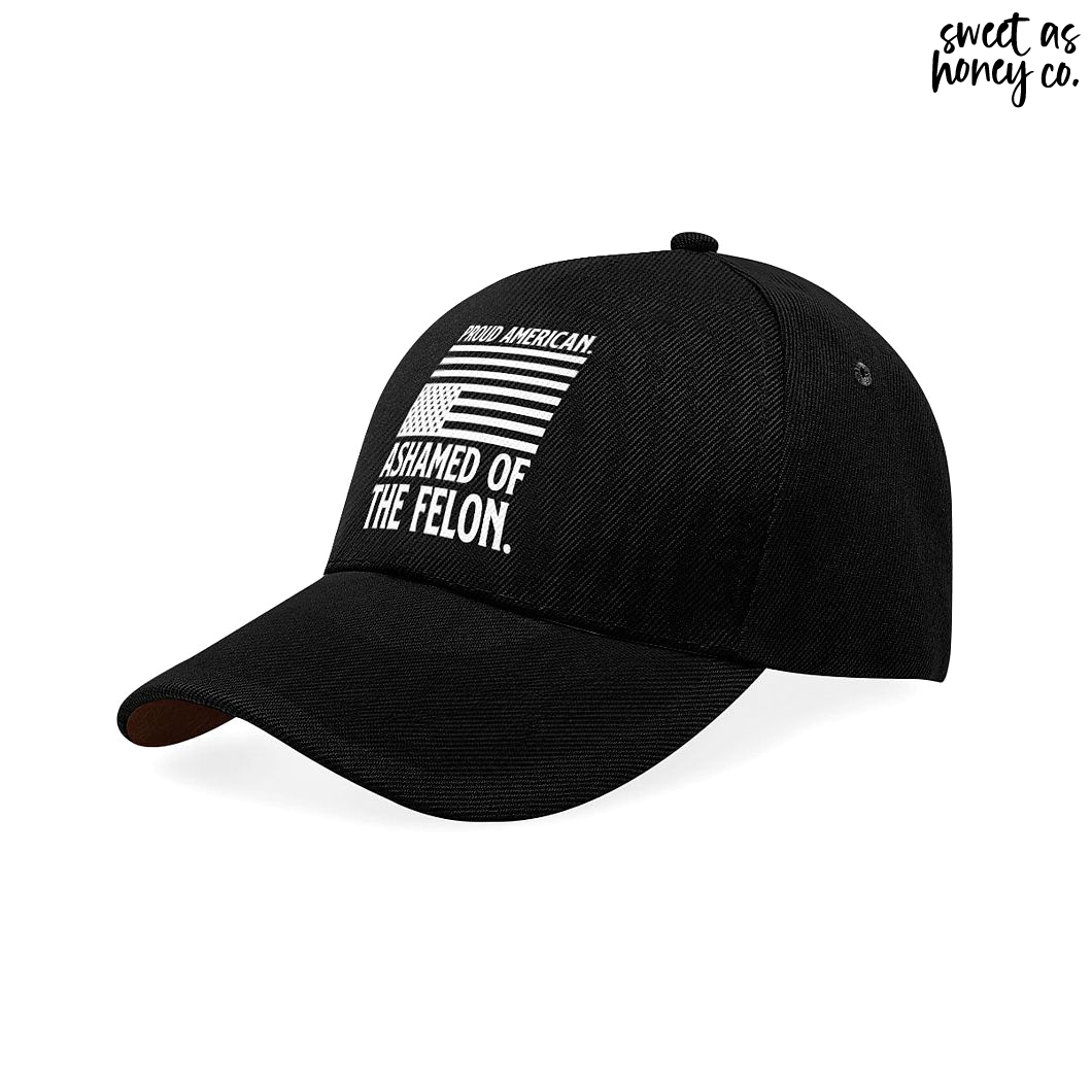 Proud American Ashamed Of The Felon Cap Proud American Ashamed Of The Felon Cap