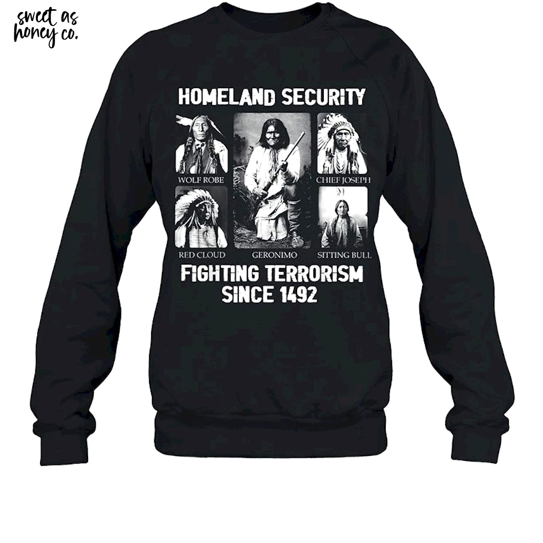 Homeland security Fighting Terrorism Since 1492 T-Shirt Homeland security Fighting Terrorism Since 1492 T-Shirt