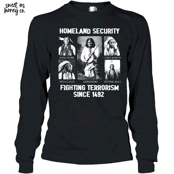 Homeland security Fighting Terrorism Since 1492 T-Shirt