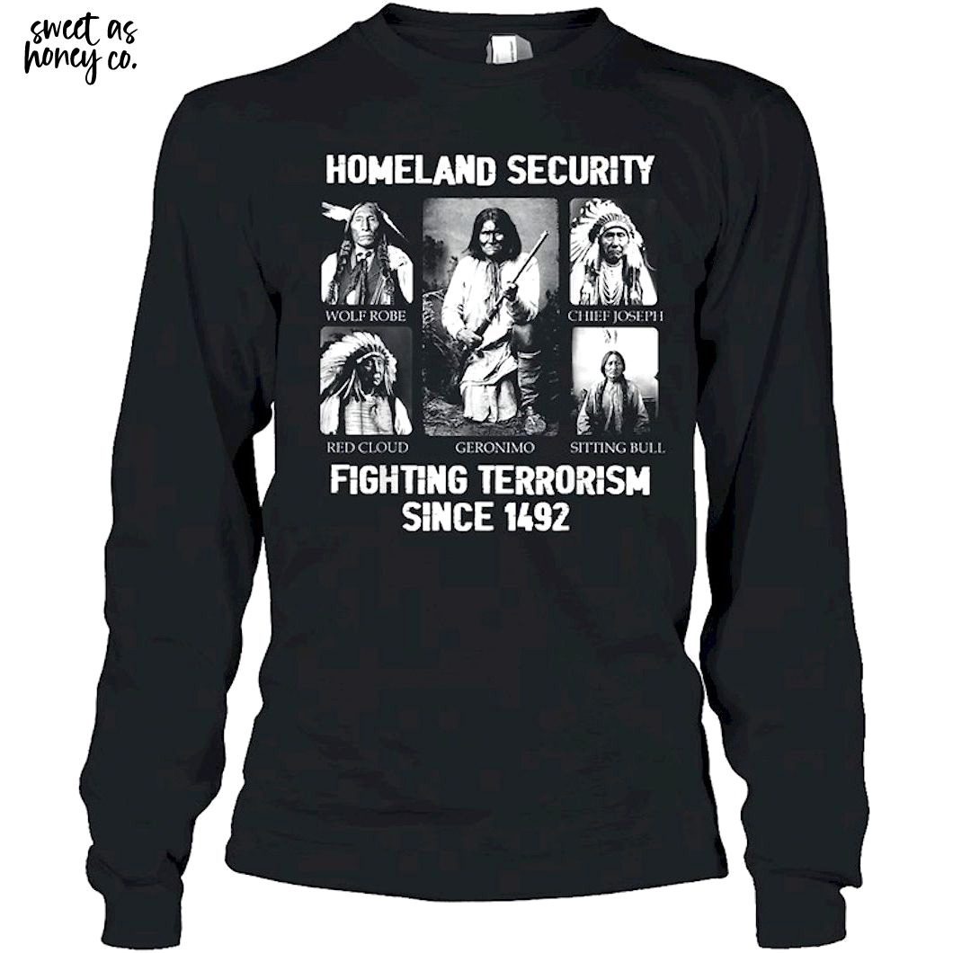 Homeland security Fighting Terrorism Since 1492 T-Shirt Homeland security Fighting Terrorism Since 1492 T-Shirt