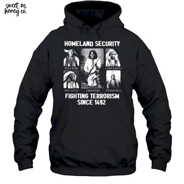 Homeland security Fighting Terrorism Since 1492 T-Shirt