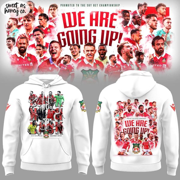 Wrexham AFC Back To Back We Are Going Up Hoodie