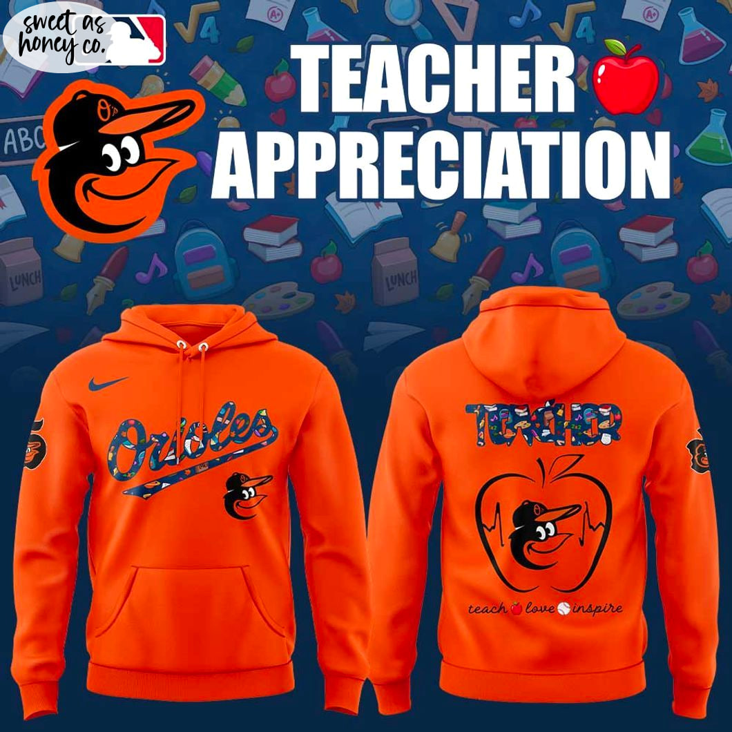 Baltimore Orioles Teach Appreciation Day 2025 Hoodie Baltimore Orioles Teach Appreciation Day 2025 Hoodie