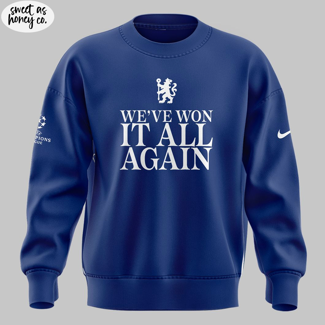 Chelsea FC We Have Won IT All Again 2025 Special Sweatshirt Chelsea FC We Have Won IT All Again 2025 Special Sweatshirt